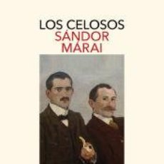 Libros: LOS CELOSOS - MÁRAI, SÁNDOR. Lote 400926504