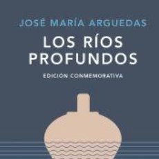 Libros: LOS RÍOS PROFUNDOS (EDICIÓN CONMEMORATIVA DE RAE Y ASALE) - ARGUEDAS, JOSÉ MARÍA. Lote 400926619