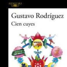 Libros: CIEN CUYES. PREMIO ALFAGUARA DE NOVELA 2023 - RODRÍGUEZ, GUSTAVO. Lote 400935214