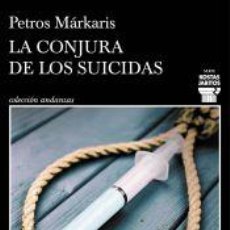 Libros: LA CONJURA DE LOS SUICIDAS - MÁRKARIS, PETROS. Lote 402424884
