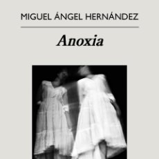 Libros: ANOXIA. MIGUEL ÁNGEL HERNÁNDEZ. Lote 402514304