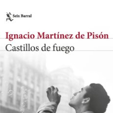 Libros: CASTILLOS DE FUEGO. IGNACIO MARTÍNEZ DE PISÓN.- NUEVO. Lote 402529179
