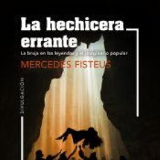 Libros: LA HECHICERA ERRANTE - FISTEUS, MERCEDES. Lote 402686269