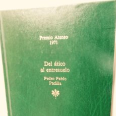 Libros: LIBRO GANADOR DEL PREMIO ATENEO, DEL ÁTICO AL ENTRESUELO, PEDRO PABLO PADILLA. MUY NUEVO