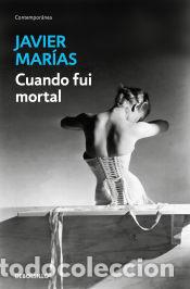 Libros: Cuando fui mortal - Mar&iacute;as, Javier