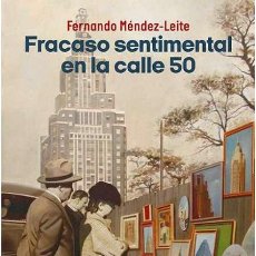 Libros: FRACASO SENTIMENTAL EN LA CALLE 50. FERNANDO MÉNDEZ-LEITE.- NUEVO