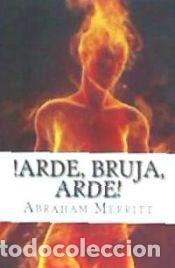 Libros: Arde, Bruja, Arde! - Merritt, Abraham - Foto 1