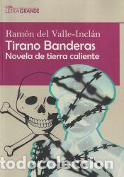 Libros: Tirano Banderas edicion en letra grande - del Valle-Inclan, Ram&oacute;n