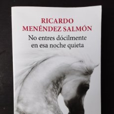 Libros: NO ENTRES DÓCILMENTE EN ESA NOCHE QUIETA (RICARDO MENENDEZ SALMON)
