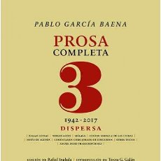 Libros: PABLO GARCÍA BAENA. PROSA COMPLETA, 3. EDICIÓN DE RAFAEL INGLADA-NUEVO