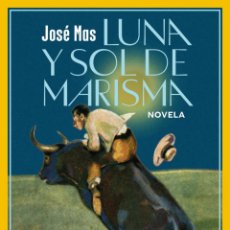 Libros: LUNA Y SOL DE MARISMA. JOSÉ MAS.-NUEVO