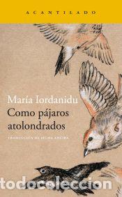 Libros: Como p&aacute;jaros atolondrados - Iordanidu, Maria