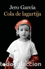 Libros: Cola de lagartija - Garc&iacute;a, Jero