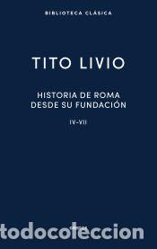 B&uuml;cher: Historia de Roma desde su fundaci&oacute;n IV-VII - Livio, Tito