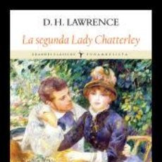Libros: LA SEGUNDA LADY CHATTERLEY - LAWRENCE, D. H.