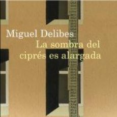 Libros: LA SOMBRA DEL CIPRES ES ALARGADA - DELIBES, MIGUEL (1920-2010)