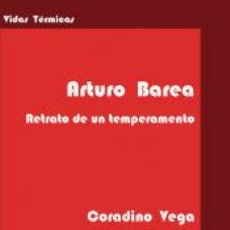 Libros: ARTURO BAREA. RETRATO DE UN TEMPERAMENTO. - VEGA, CORADINO