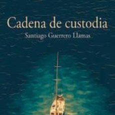Libros: CADENA DE CUSTODIA - GUERRERO LLAMAS, SANTIAGO