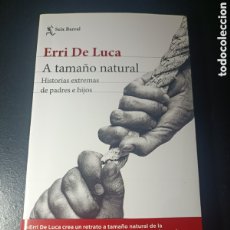Libros: ERRI DE LUCA A TAMAÑO NATURAL SEIX BARRAL OCTUBRE 2022