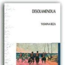 Libros: DESOLAMENDUA - YASMINA REZA