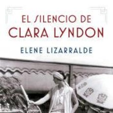 Libros: EL SILENCIO DE CLARA LYNDON - LIZARRALDE, ELENE