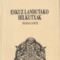 Libros: ESKUZ LANDUTAKO HILKUTXAK - CAPOTE, TRUMAN