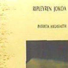 Libros: RIPLEYREN JOKOA - HIGHSMITH, PATRICIA
