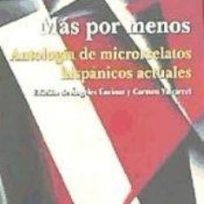 Libros: MAS POR MENOS-ANTOLOGIA DE MICRORRELATOS HISPANICOS ACTUALES - ENCINAR,ANGELES/VALCARCEL,CARMEN