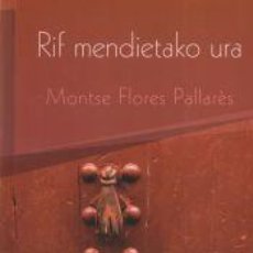 Libros: RIF MENDIETAKO URA - FLORES PALLARÈS, MONTSE