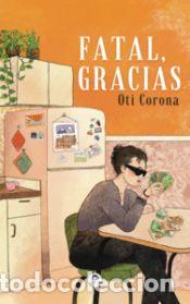 books: Fatal, gracias - Corona Bonet, Oti