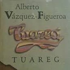 Libros: TUAREG, ALBERTO VÁZQUEZ-FIGUEROA, CIRCULO DE LECTORES, TAPA DURA