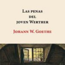 Libros: LAS PENAS DEL JOVEN WERTHER - WOLFGANG GOETHE, JOHANN