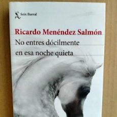 Libros: RICARDO MENÉNDEZ SALMÓN NO ENTRES DÓCILMENTE EN ESA NOCHE QUIETA SEIS BARRAL