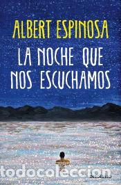 Libros: La noche que nos escuchamos - Espinosa, Albert