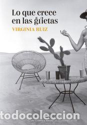 B&uuml;cher: Lo que crece en las grietas - Ruiz Fern&aacute;ndez, Virginia