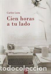 Libros: Cien horas a tu lado - Luna, Carlos