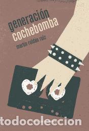 Libros: Generaci&oacute;n cochebomba - Rold&aacute;n Ruiz, Mart&iacute;n