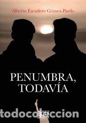 B&uuml;cher: Penumbra, todav&iacute;a - G&oacute;mez-Pardo, Alberto Escudero