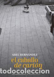 Libri: El caballo de cart&oacute;n - Hern&aacute;ndez Dom&iacute;nguez, Abel