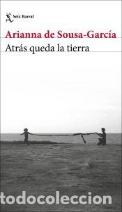 Livres: Atr&aacute;s queda la tierra - Sousa-Garc&iacute;a, Arianna de
