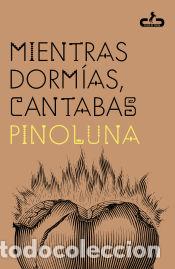 Libros: Mientras dorm&iacute;as, cantabas - Pino Luna