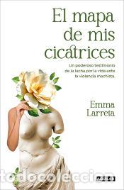 Libros: El mapa de mis cicatrices - Larreta, Emma - Foto 1