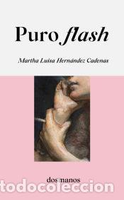 Libros: Puro Flash - Hern&aacute;ndez Cadenas, Martha Luisa