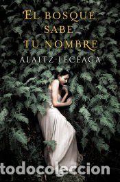 Libros: El bosque sabe tu nombre - Leceaga, Alaitz