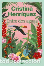 B&uuml;cher: Entre dos aguas - Henr&iacute;quez, Cristina