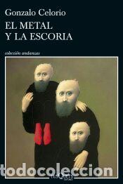 Libros: El metal y la escoria - Celorio, Gonzalo