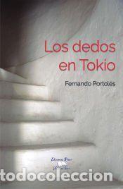 Libros: Los dedos en Tokio - Fernando Portol&eacute;s