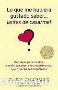 Libros: Lo Que Me Hubiera Gustado Saber... Antes de Casarme!: Consejos Para Novios, Recien Casados y los