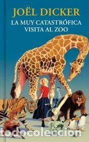 Libros: La muy catastr&oacute;fica visita al zoo - Dicker, Jo&euml;l
