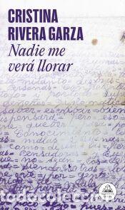 Libros: Nadie me ver&aacute; llorar - Rivera Garza, Cristina